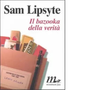Il bazooka della verit di Sam Lipsyte