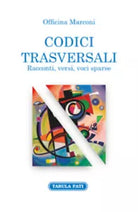 Codici trasversali. Racconti, versi voci sparse di Officina Marconi, 2015, Tab