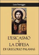 L’esicasmo e la difesa di Gregorio Palamas - Luca Farruggio, 2013, Youcanprin