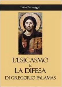 L’esicasmo e la difesa di Gregorio Palamas - Luca Farruggio, 2013, Youcanprin