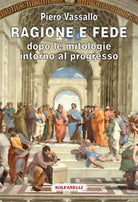 RAGIONE E FEDE dopo le mitologie intorno al progresso, Piero Vassallo, Solfanel