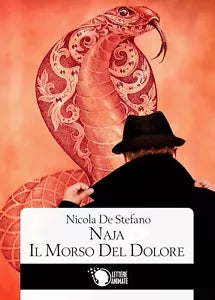 Naja - il morso del dolore, Nicola De Stefano, 2016, Lettere Animate Editore