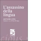 L assassino della lingua Testo inglese a fronte di Gwyneth Lewis