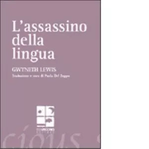 L assassino della lingua Testo inglese a fronte di Gwyneth Lewis