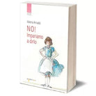 NO! Impariamo a dirlo di Valeria Arnaldi, 2019, Iacobelli Editore