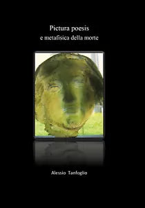 Pictura poesis e metafisica della morte di Alessio Tanfoglio, 2020, Youcanprin