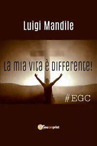 La mia vita e differente di Luigi Mandile, 2018, Youcanprint