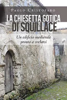 La chiesetta gotica di Squillace. Un edificio medievale pronto a svelarsi di Pao