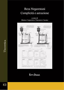 Reza Negarestani. Complicita e astrazione di Matteo Caparrini, Vincenzo Cuomo,