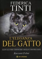 L Eleganza del Gatto Manuale per conoscere meglio i nostri amici Racconti Feli