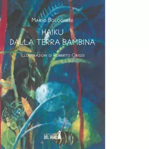 Haiku dalla terra bambina di Bolognese Mario