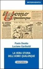 La vera storia dell uomo qualunque di Paolo Deotto