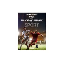 Guida alla prestazione ottimale nello sport - Stefano Nicoletti, 2019, Goware