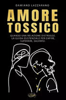 Amore tossico di Damiano Lazzarano