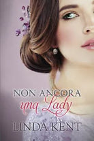 Non ancora una lady di Linda Kent