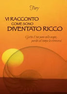 Vi racconto come sono diventato ricco- Fury, 2015, Youcanprint Self-publishing