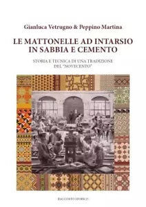 Le mattonelle ad intarsio in sabbia e cemento Storia e Tecnica di una tradizion