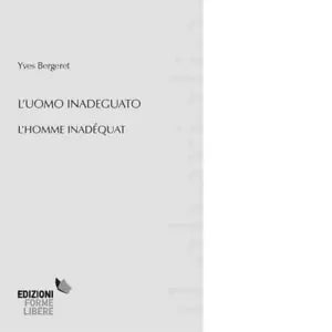 L uomo inadeguato L homme inad quat Ediz bilingue di Bergeret Yves