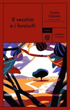 Il vecchio e i fanciulli di Grazia Deledda