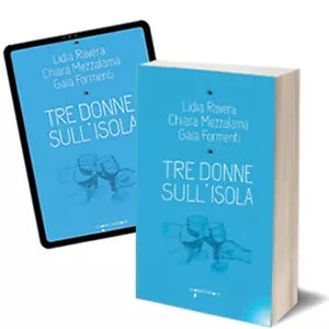 Tre donne sull’isola di Chiara Mezzalama, Gaia Formenti, Lidia Ravera, 2014