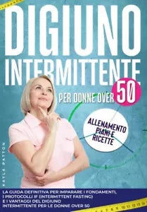 Digiuno intermittente per donne over 50 La guida definitiva per imparare i fond