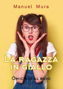 La Ragazza in Giallo - Omicidio al buio di Manuel Mura, 2019, Youcanprint