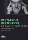 Cinema la prima volta di Bernardo Bertolucci
