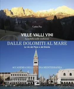 Dalle Dolomiti al Mare Le vie del Piave e del Brenta Ville valli vini La nobi