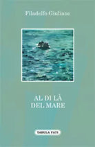Al di la del mare di Giuliano Filadelfo, 2013, Tabula Fati