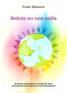 Seduto su una stella. Posizionato in un angolo del cielo osservo il destino dell