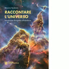 Raccontare l universo Introduzione divulgativa all astrofisica di Teodorani