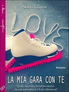 La mia gara con te di Sonia Gimor, 2017, Gilgamesh Edizioni