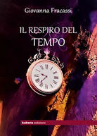 Il respiro del tempo di Giovanna Francassi, 2018, Kubera Edizioni