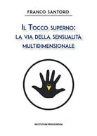 Il tocco superno: la via della sensualita multidimensionale di Franco Santoro,