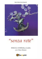 senza rete di Maria Vittoria Cavina Saporetti, 2017, Youcanprint
