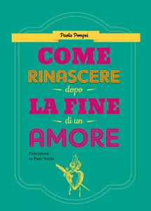 Come rinascere dopo la fine di un amore di Paola Pompei, 2020, Youcanprint