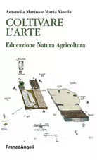 Coltivare l arte Educazione natura agricoltura di Antonella Marino