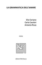 La grammatica dell’amare di Elio Coriano, Carla Casolari, Antonio Rizzo, 2020,