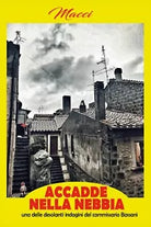 Accadde nella nebbia di Macci, 2018, Youcanprint