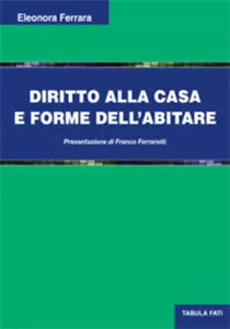 Diritto alla casa e forme dell’abitare di Eleonora Ferrara, 2014, Tabula Fati