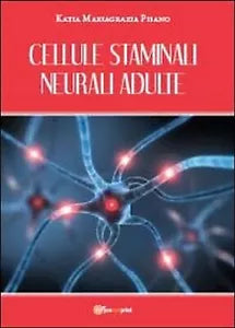 Cellule staminali neurali adulte di Katia Mariagrazia Pisano, 2013, Youcanpri