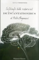 La filosofia della natura nel De incantationibus di Pietro Pomponazzi Cremonesi