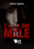 L’eroe del male di Matteo Sgritta, 2018, Lettere Animate