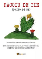 Pacciu de tie pazzo di te . I piu bei versi d’amore tradotti in salentino di Fi