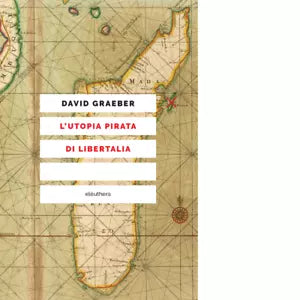 L utopia pirata di Libertalia di David Graeber