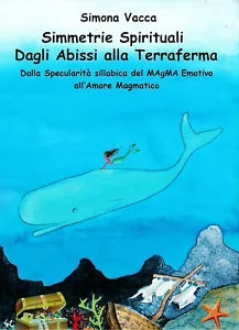 Simmetrie Spirituali: Dagli Abissi alla Terraferma di Simona Vacca, 2020, You