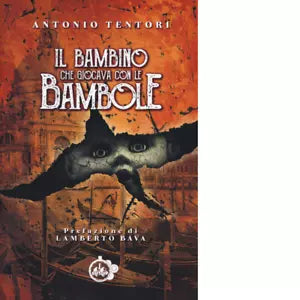 Il bambino che giocava con le bambole di Antonio Tentori