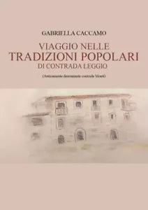 Viaggio nelle tradizioni popolari di contrada Leggio Anticamente denominata con