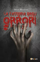 La fattoria degli orrori di David Moschini, 2020, Youcanprint