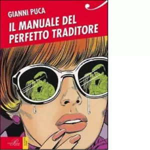 Il manuale del perfetto traditore di Gianni Puca